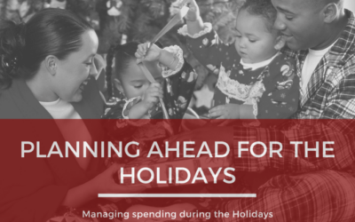 Plan Ahead for the Holidays – Managing Spending for the Holidays