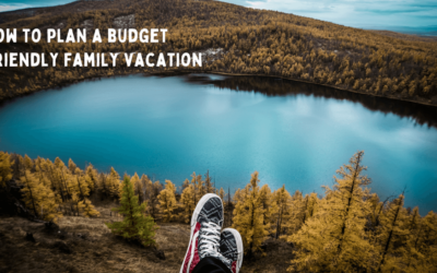 How To Plan A Budget Friendly Family Vacation